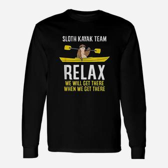 Sloth Kayak Team Relax We Will Get There When We Get There Unisex Long Sleeve | Crazezy DE