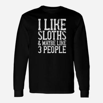 I Like Sloths Maybe Like 3 People Sloth Animal Quote Long Sleeve T-Shirt - Seseable
