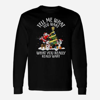 Snowman And Santa Penguin Tell Me What You Want Long Sleeve T-Shirt - Monsterry