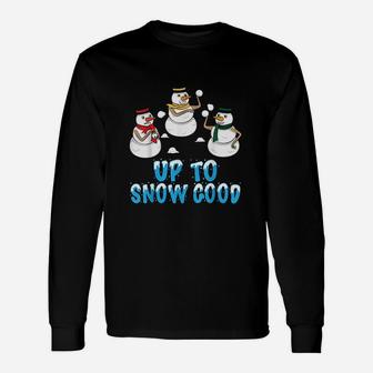 Snowmen Up To Snow Good Unisex Long Sleeve | Crazezy DE