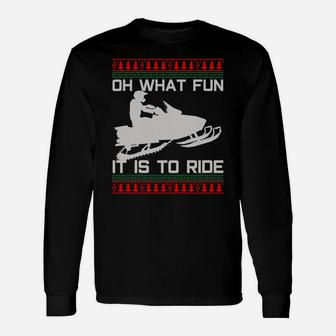 Snowmobile Ugly Christmas - Oh What Fun It Is To Ride Funny Unisex Long Sleeve | Crazezy AU