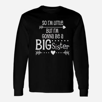So Im Little But Im Gonna Be A Big Sister Unisex Long Sleeve | Crazezy CA