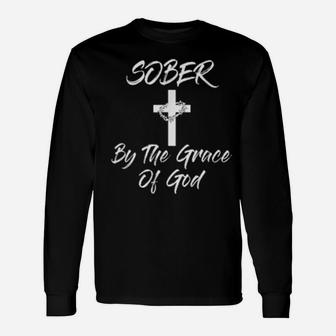 Sober By The Grace Of God Christian Sobriety Recovery Long Sleeve T-Shirt - Monsterry