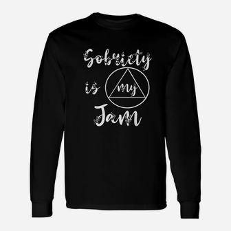Sobriety Is My Jam Unisex Long Sleeve | Crazezy UK