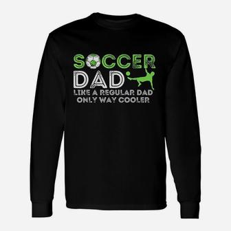 Soccer Dad Soccer Lover N Fathers Day Unisex Long Sleeve | Crazezy