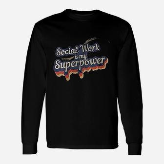 Social Work Is My Superpower Social Work Unisex Long Sleeve | Crazezy