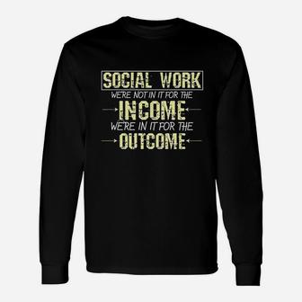 Social Worker For The Outcome Social Work Graduates Gift Unisex Long Sleeve | Crazezy AU