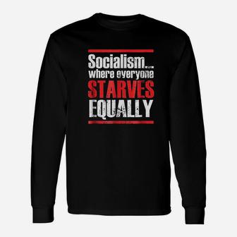 Socialism Where Everyone Starves Equaly Long Sleeve T-Shirt - Thegiftio