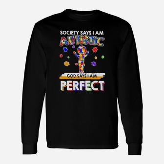 Society Says I Am Autistic God Says I Am Perfect Autism Long Sleeve T-Shirt - Monsterry AU