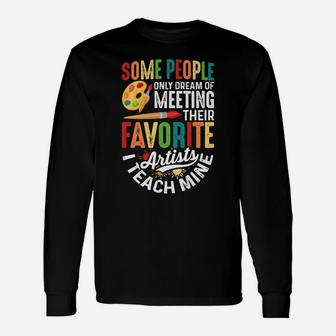 Some People Only Dream Of Meeting Their Favorite Artists Unisex Long Sleeve | Crazezy CA