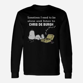 Sometimes I Need To Be Alone And Listen To Chris De Burgh Long Sleeve T-Shirt - Thegiftio UK