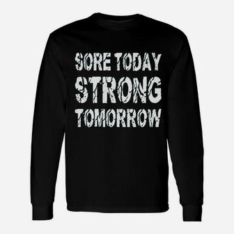 Sore Today Strong Tomorrow Unisex Long Sleeve | Crazezy AU
