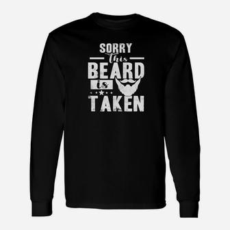 Sorry This Beard Is Taken Valentines Day For Him Long Sleeve T-Shirt - Seseable