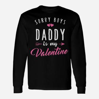 Sorry Boys Daddy Is My Valentine T Shirt Girl Love Funny Unisex Long Sleeve | Crazezy DE