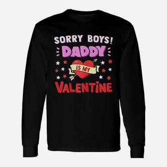 Sorry Boys Daddy Is My Valentine Unisex Long Sleeve | Crazezy AU