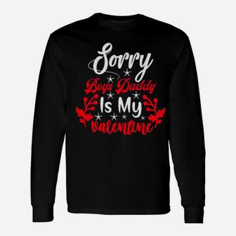 Sorry Boys Daddy Is My Valentine Girl Love Long Sleeve T-Shirt - Monsterry DE