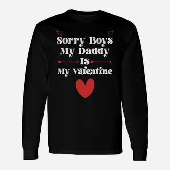 Sorry Boys My Daddy Is My Valentine Long Sleeve T-Shirt - Monsterry