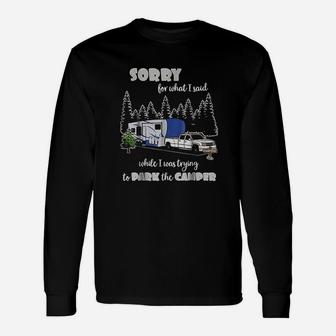 Sorry For What I Said When I Was Trying To Park The Camper Unisex Long Sleeve | Crazezy DE