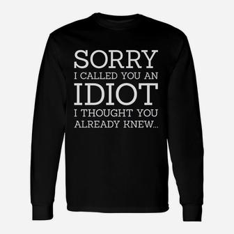 Sorry I Called You An Idiot Unisex Long Sleeve | Crazezy CA