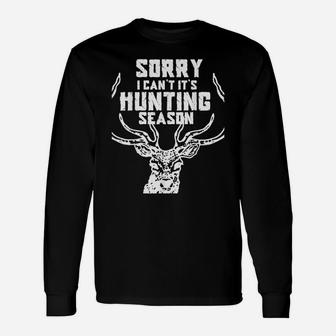 Sorry I Cant Its Hunting Season Unisex Long Sleeve | Crazezy