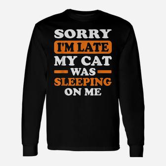 Sorry I'm Late My Cat Was Sleeping On Me Cat Lovers Vintage Unisex Long Sleeve | Crazezy AU