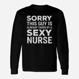 Sorry This Guy Is Already Taken By A Nurse Husband Unisex Long Sleeve | Crazezy