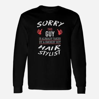 Sorry This Guy Is Taken By Hot Hair Stylist Unisex Long Sleeve | Crazezy