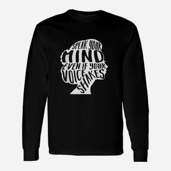 Speak Your Mind Even If Your Voice Shakes Feminist Quotes Unisex Long Sleeve | Crazezy AU