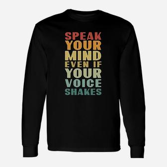 Speak Your Mind Even If Your Voice Shakes Unisex Long Sleeve | Crazezy AU