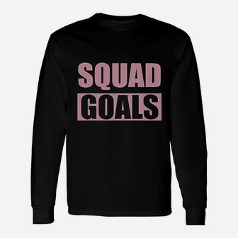 Squad Goals Unisex Long Sleeve | Crazezy CA