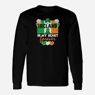 St Paddy's Day Ireland In My Heart Forever Long Sleeve T-Shirt - Monsterry