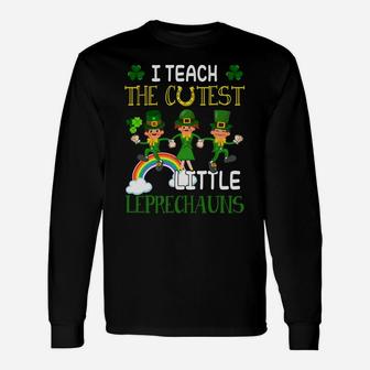 St Patrick Day Gift Shirt Teach Cutest Little Leprechauns Unisex Long Sleeve | Crazezy CA