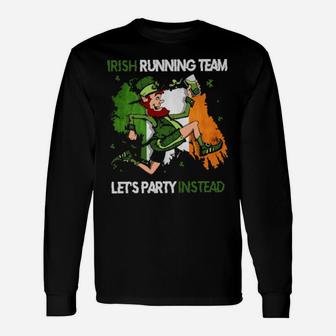 St Patrick Irish Running Team Lets Party Instead Long Sleeve T-Shirt - Monsterry