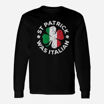St Patrick Was Italian Shamrock Italy Flag Long Sleeve T-Shirt - Thegiftio UK