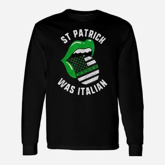 St Patrick Was Italian Green Lips Usa Flag Shamrock Day Unisex Long Sleeve | Crazezy UK