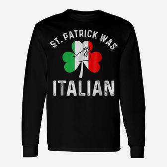 St Patrick Was Italian Italy Drinking Team Unisex Long Sleeve | Crazezy