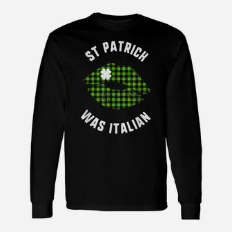 St Patrick Was Italian Lips Kiss Buffalo Plaid Shamrock Day Unisex Long Sleeve | Crazezy UK
