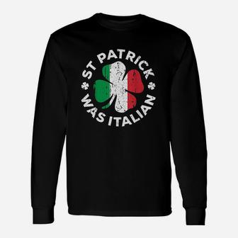 St Patrick Was Italian Shamrock Italy Flag Unisex Long Sleeve | Crazezy