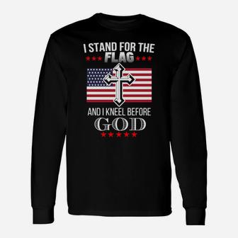 I Stand For The American Flag And I Knell Before God Long Sleeve T-Shirt - Monsterry