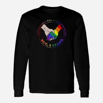 But I Stand Lgbt Long Sleeve T-Shirt - Monsterry