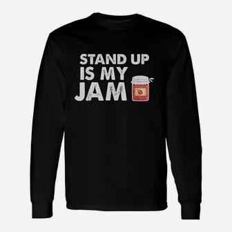 Stand Up Comedy Is My Jam Unisex Long Sleeve | Crazezy UK
