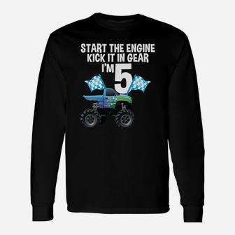 Start The Engine Kick In The Gear Monster Truck 5Th Birthday Unisex Long Sleeve | Crazezy