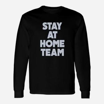 Stay At Home Team Unisex Long Sleeve | Crazezy