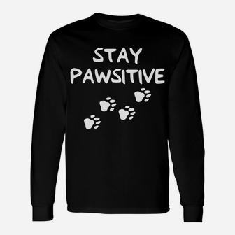Stay Positive Dog Paw Print For Dog Lovers Unisex Long Sleeve | Crazezy AU