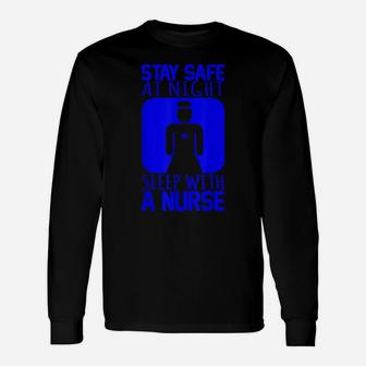 Stay Safe At Night Sleep With Nurse Cute Gift Nursing Shirt Unisex Long Sleeve | Crazezy