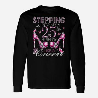 Stepping Into My 25Th Birthday Like A Queen Birthday Boss Unisex Long Sleeve | Crazezy
