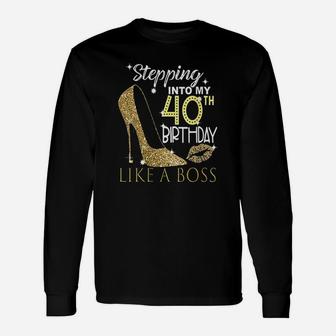 Stepping Into My 40Th Birthday Like A Boss Bday Gift Women Unisex Long Sleeve | Crazezy