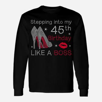 Stepping Into My 45Th Birthday Like A Boss Bday Gift Women Unisex Long Sleeve | Crazezy