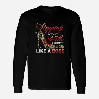 Stepping Into My 45Th Birthday Like A Boss Unisex Long Sleeve | Crazezy