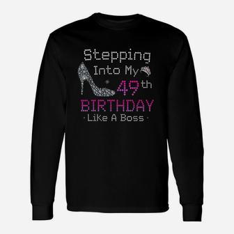 Stepping Into My 49Th Birthday Like A Boss 49 Years Old Unisex Long Sleeve | Crazezy